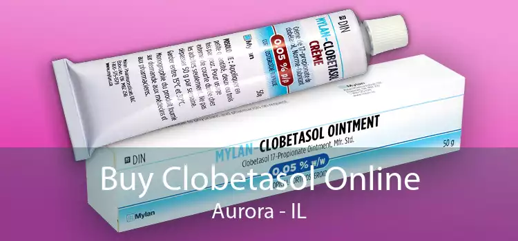 Buy Clobetasol Online Aurora - IL