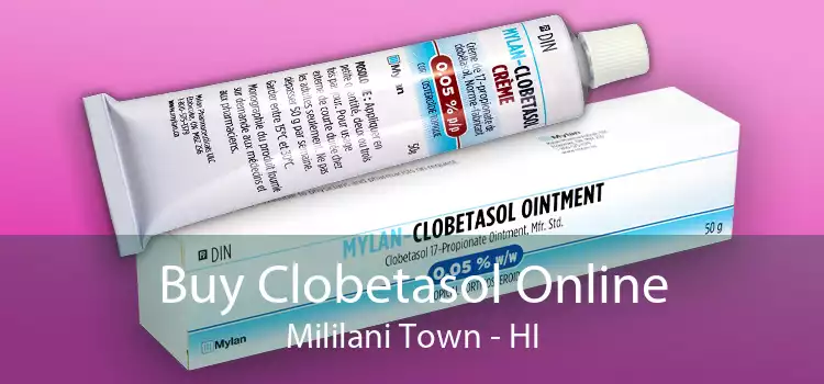 Buy Clobetasol Online Mililani Town - HI
